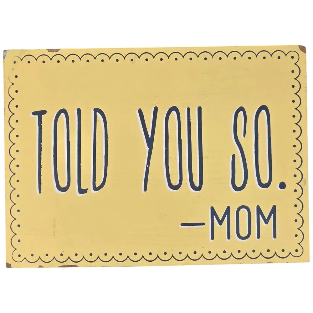 Clever Captions Wood Sign Told You So Mom Yellow‎ Home Decor Wall Art